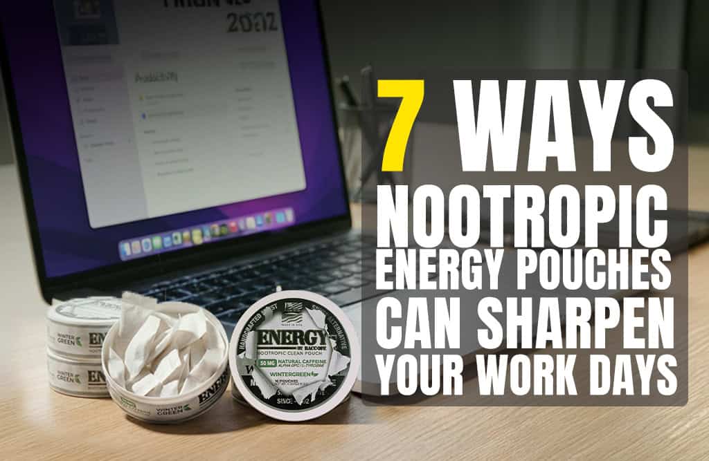 The Ultimate Guide to Workplace Productivity: 7 Ways Nootropic Energy Pouches Can Sharpen Your Day